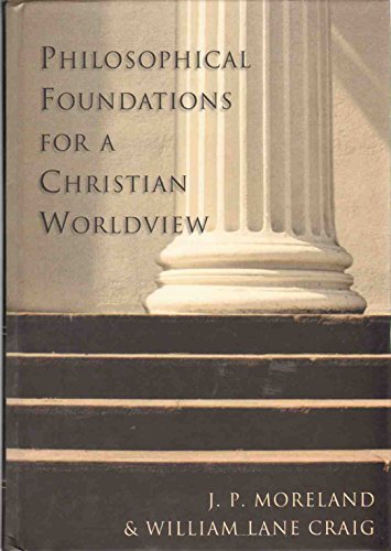 Philosophical Foundations for a Christian Worldview