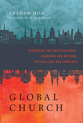 GlobalChurch: Reshaping Our Conversations, Renewing Our Mission, Revitalizing Our Churches