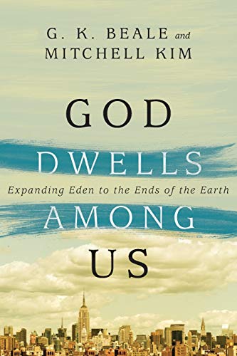 God Dwells Among Us: Expanding Eden to the Ends of the Earth