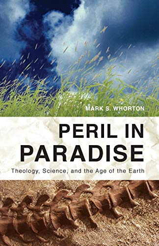 Peril in Paradise: Theology, Science, and the Age of the Earth