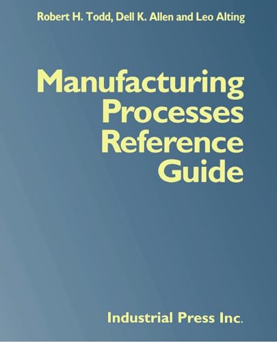 Manufacturing Processes Reference Guide (Volume 1)
