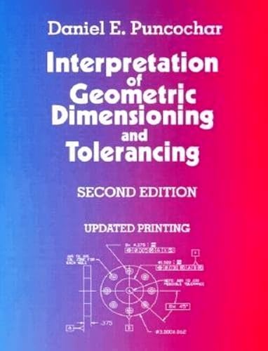 Interpretation of Geometric Dimensioning & Tolerancing Second Edition