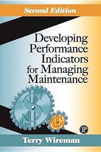 Developing Performance Indicators for Managing Maintenance Second Edition