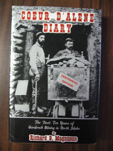 Coeur d'Alene diary: The first ten years of hardrock mining in North Idaho