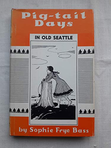 Pig-Tail Days in Old Seattle