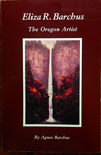 Eliza R. Barchus, the Oregon artist, 1857-1959