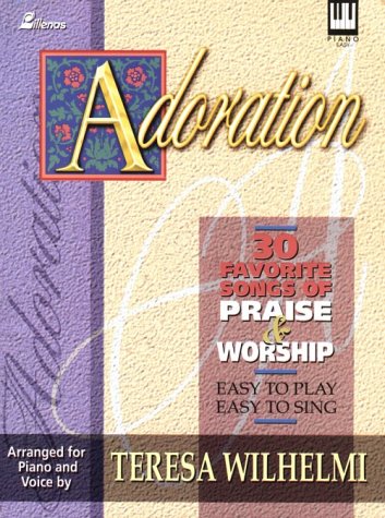 Adoration: 30 Favorite Songs of Praise and Worship Easy to Play, Easy to Sing