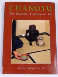 Chanoyu: The Urasenke Tradition of Tea (English and Japanese Edition)