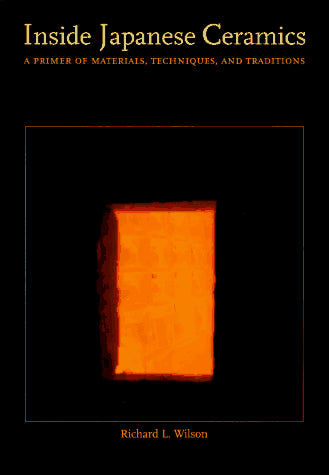 Inside Japanese Ceramics: Primer Of Materials, Techniques And Traditions