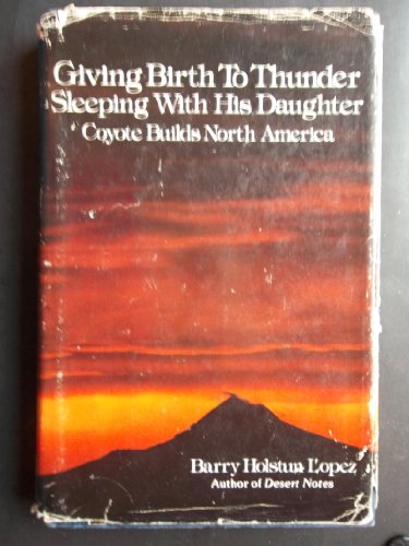 Giving Birth to Thunder, Sleeping With His Daughter: Coyote Builds North America