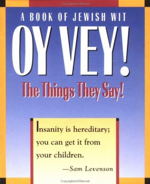 Oy Vey! The Things They Say!: A Book of Jewish Wit