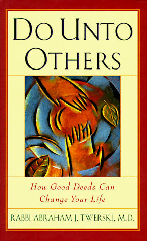 Do Unto Others: How Good Deeds Can Change Your Life
