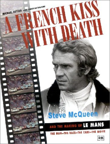 A French Kiss with Death: Steve Mcqueen and the Making of " Le Mans