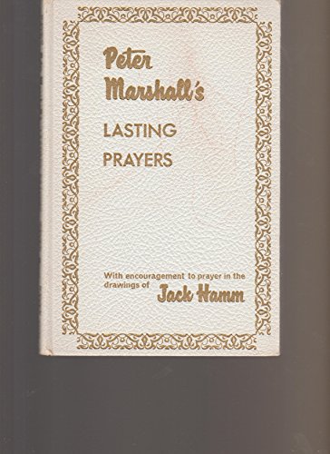 Peter Marshall's Lasting Prayers with Encouragement to Prayer in the Drawings of Jack Hamm