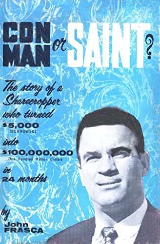 Con Man Or Saint * Story Of A Sharecropper Who Turned $5,000 Into $100, 000,