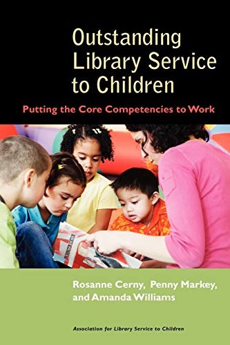 Outstanding Library Service to Children: Putting the Core Competencies to Work