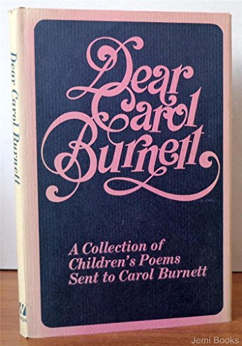 Dear Carol Burnett: a Collection of Children's Poems Sent to Carol Burnett