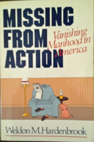 Missing from Action: Vanishing Manhood in America