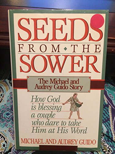 Seeds From the Sower - How God Is Blessing a Couple Who Dare to Take Him At His Word