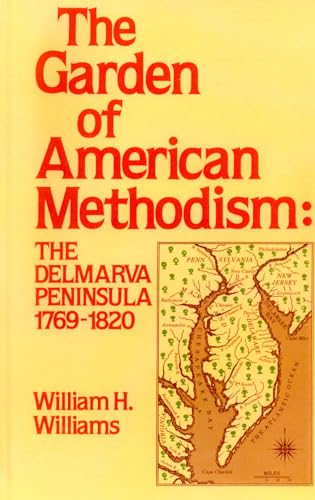 Garden of American Methodism: The Delmarva Peninsula 1769-1820