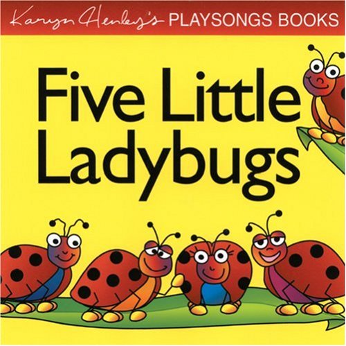 Five Little Ladybugs (Karyn Henley Playsong Books)