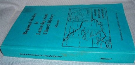 REGIONAL STUDIES IN LATTER-DAY SAINT CHURCH HISTORY - Missouri