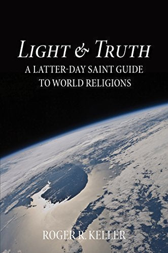 Light & Truth: An LDS Perspective on World Religions