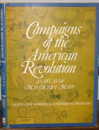 Campaigns of the American Revolution: An Atlas of Manuscript Maps