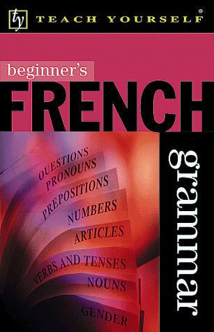 Beginner's French Grammar (Teach Yourself) (English and French Edition)