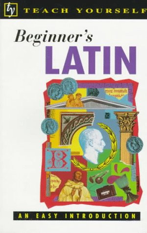 Beginner's Latin: An Easy Introduction (Teach Yourself) (Latin Edition)