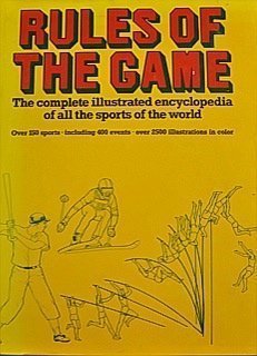 Rules of the game;: The complete illustrated encyclopedia of all the sports of the world,