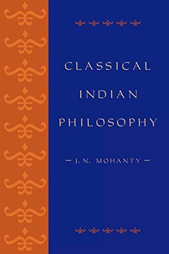 Classical Indian Philosophy: An Introductory Text (Philosophy and the Global Context)
