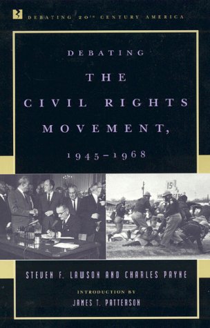Debating the Civil Rights Movement, 1945–1968 (Debating Twentieth-Century America)