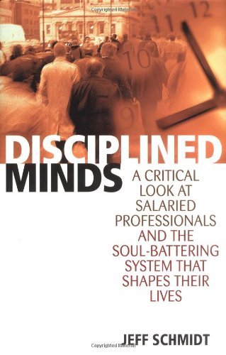Disciplined Minds: A Critical Look at Salaried Professionals and the Soul-Battering System that Shapes Their Lives