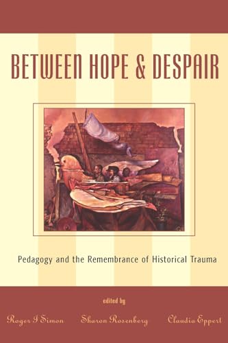 Between Hope and Despair: Pedagogy and the Remembrance of Historical Trauma (Culture and Education Series)