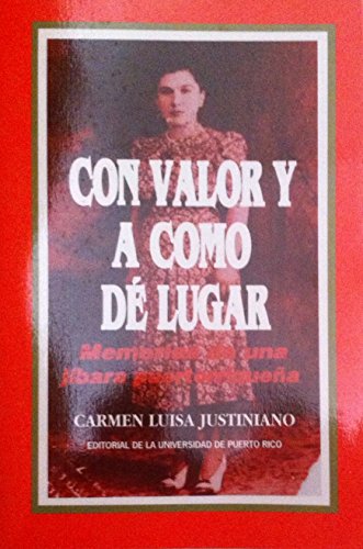 Con Valor y a Como De Lugar: Memorias de Una Jibara Puertorriquena (Spanish Edition)