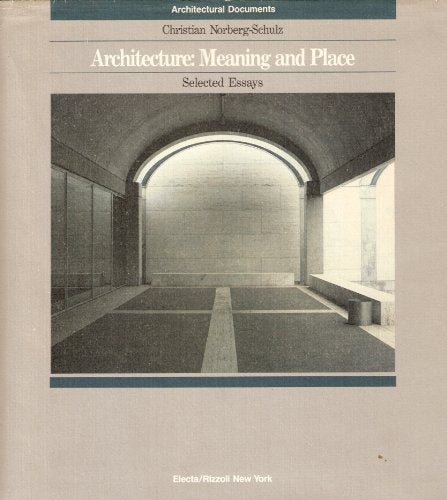 Architecture: Meaning and Place, Selected Essays (Architectural documents)