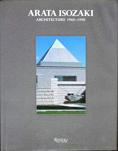 Arata Isozaki Architecture 1960-1990