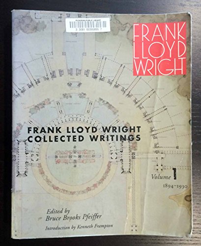 Frank Lloyd Wright Collected Writings, Vol. 1: 1894-1930