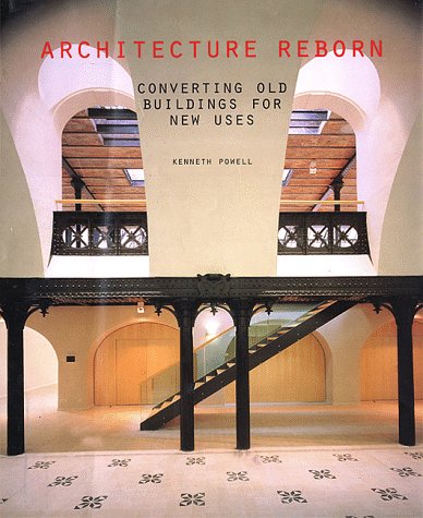 Architecture Reborn: Converting Old Buildings for New Uses