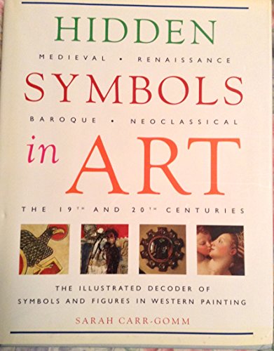 Hidden Symbols in Art: The Illustrated Decoder of Symbols and Figures in Western Painting