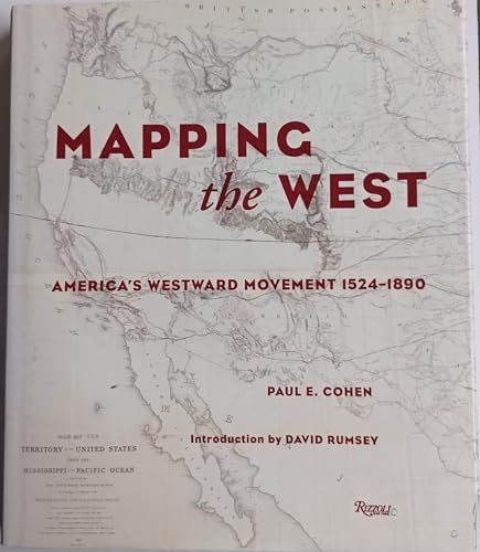 Mapping the West; America's Westward Movement 1524-1890