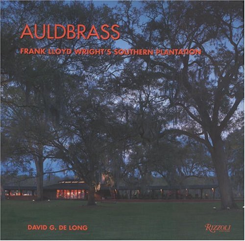 Auldbrass: Frank Lloyd Wright's Southern Plantation