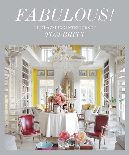 Fabulous!: The Dazzling Interiors of Tom Britt