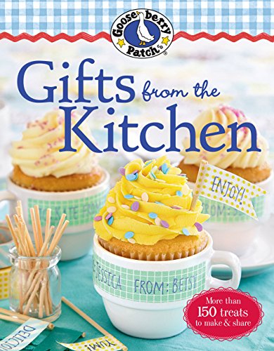 Gooseberry Patch Gifts from the Kitchen: More than 150 homemade treats to make & share