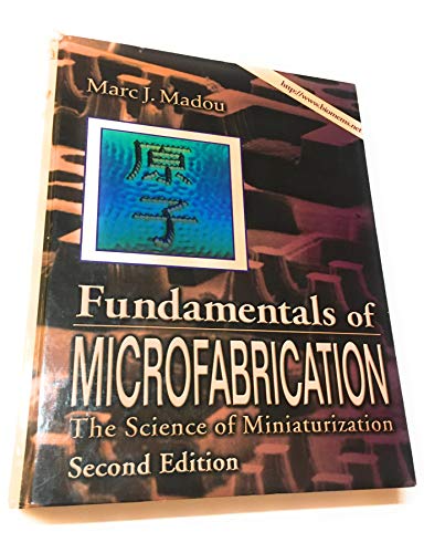 Fundamentals of Microfabrication: The Science of Miniaturization, Second Edition