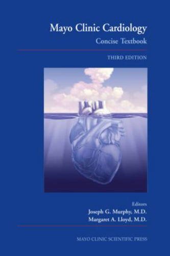 Mayo Clinic Cardiology: Concise Textbook, 3rd Edition