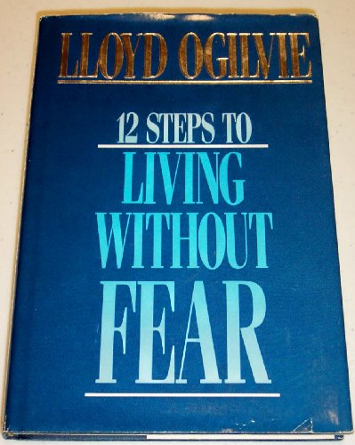 12 Steps to Living Without Fear