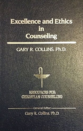 Excellence and Ethics in Counseling (RESOURCES FOR CHRISTIAN COUNSELING)