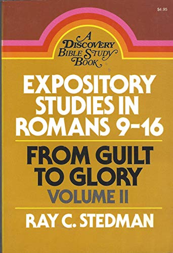 Expository Studies in Romans 9-16: From Guilt to Glory, Vol. 2